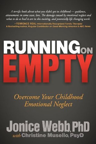 Running On Empty Overcome Your Childhood Emotional Neglect By Jonice Webb