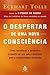 O Despertar de uma Nova Consciência by Eckhart Tolle