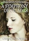A Symphony of Cicadas by Crissi Langwell A Symphony of Cicadas by Crissi Langwell