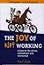 The Joy of Not Working by Ernie J. Zelinski