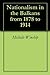 Nationalism in the Balkans from 1878 to 1914