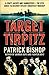 Target Tirpitz: X-Craft, Agents and Dambusters - The Epic Quest to Destroy Hitler’s Mightiest Warship