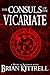 The Consuls of the Vicariate: A Mages of Bloodmyr Novel: Book #2