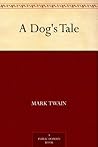 A Dog's Tale by Mark Twain