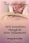 The Daily Devotional Series: 365 Devotions Through the New Testament The Daily Devotional Series: 365 Devotions Through the New Testament