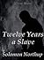 Twelve Years a Slave by Solomon Northup