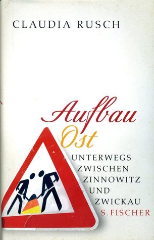 Aufbau Ost: Unterwegs zwischen Zinnowitz und Zwickau