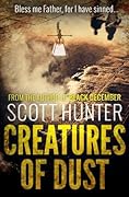 Creatures of Dust : A Crime Thriller Where the Line Between Justice and Betrayal Blurs