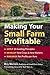 Making Your Small Farm Profitable: Apply 25 Guiding Principles, Develop New Crops & New Markets, Maximize Net Profits per Acre
