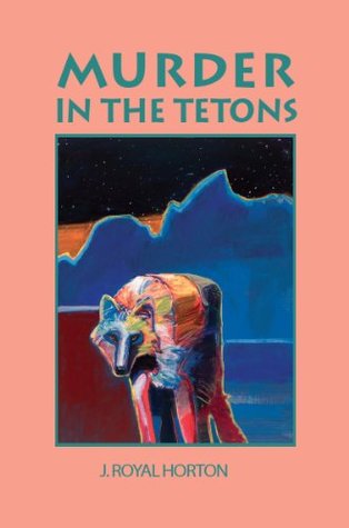 Murder in the Tetons (The Jackson Hole Mysteries Book 2)