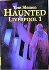 Haunted Liverpool 1 by Tom Slemen