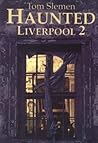 Haunted Liverpool 2 by Tom Slemen