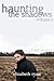 Haunting the Shadows (Volum...