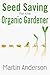 Seed Saving for the Organic Gardener (Organic Gardening Guides)