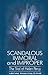 Scandalous Immoral & Improper