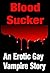 Blood=Sucker - An Erotic Ga...