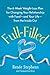 Full-Filled: The 6-Week Weight-Loss Plan for Changing Your Relationship with Food-and Your Life-from the Inside Out