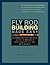 Fly Rod Building Made Easy: A Complete Step-by-Step Guide to Making a High-Quality Fly Rod on a Budget