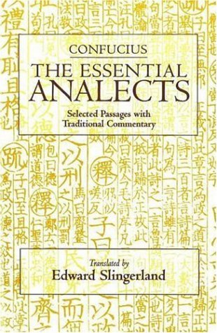 Confucius: The Essential Analects: Selected Passages With Traditional Commentary