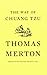 The Way of Chuang Tzu by Thomas Merton