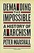 Demanding the Impossible: A History of Anarchism