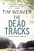 The Dead Tracks by Tim Weaver