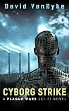 Cyborg Strike (Plague Wars, #9) Cyborg Strike (Plague Wars, #9)