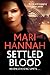 Settled Blood by Mari Hannah