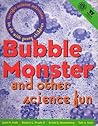 Bubble Monster: And Other Science Fun Bubble Monster: And Other Science Fun