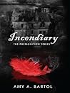 Incendiary by Amy A. Bartol