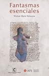 Fantasmas esenciales by Víctor Ruiz Velazco