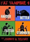Harder Better Fat...