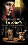 La Rebelle  by Valeria Montaldi