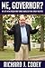 Me, Governor?: My Life in the Rough-and-Tumble World of New Jersey Politics