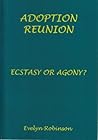 Adoption Reunion - Ecstasy or Agony? Book cover for Adoption Reunion - Ecstasy or Agony?