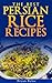 Persian Cookbook : How to Make Delicious Persian Rice (healthy eating cookbooks)