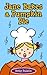 Jane Bakes a Pumpkin Pie: Pumpkin Pie Recipe Rhyming Book (A Thanksgiving Children's Picture Book for Ages 2-8)