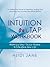 Intuition on Tap Workbook: Mastering Your Inner Wisdom to Transform Your Life