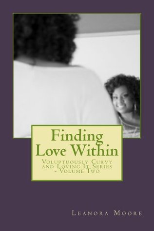Finding Love Within (Voluptuously Curvy And Loving It Book 2)