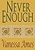 Never Enough