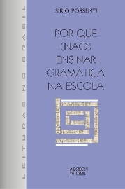 Por que (não) ensinar gramática na escola
