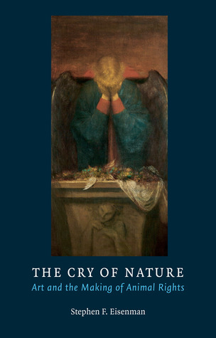 The Cry of Nature: Art and the Making of Animal Rights