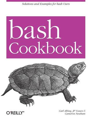 bash Cookbook: Solutions and Examples for bash Users (Cookbooks (O'Reilly))