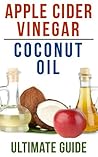 Coconut Oil and Apple Cider Vinegar by Brian Night