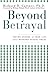 Beyond Betrayal: Taking Cha...