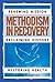 Methodism in Recovery: Renewing Mission, Reclaiming History, Restoring Health