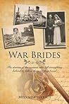 War Brides: The Stories of the Women Who Left Everything Behind to Follow the Men They Loved
