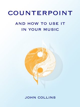 Counterpoint and How to Use It in Your Music (Kindle Edition)