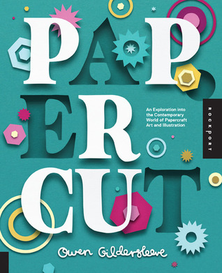 Paper Cut: An Exploration Into the Contemporary World of Papercraft Art and Illustration (Hardcover)