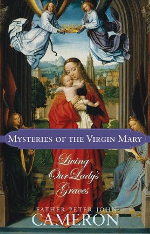 Mysteries of the Virgin Mary: Living Our Lady's Graces (Kindle Edition)